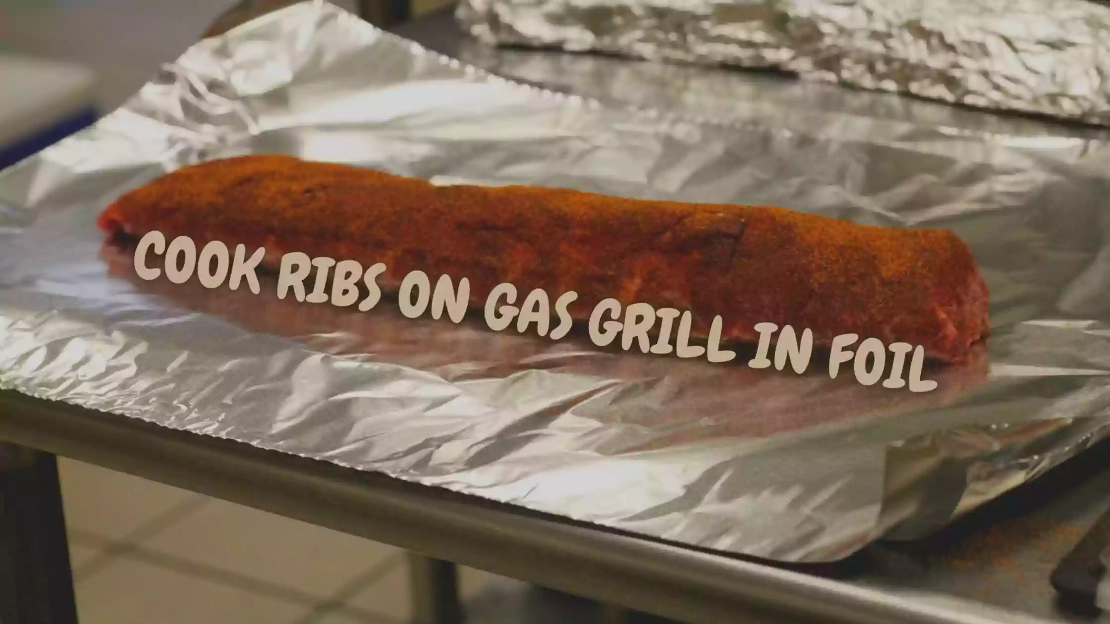 HOW TO COOK RIBS ON GAS GRILL IN FOIL