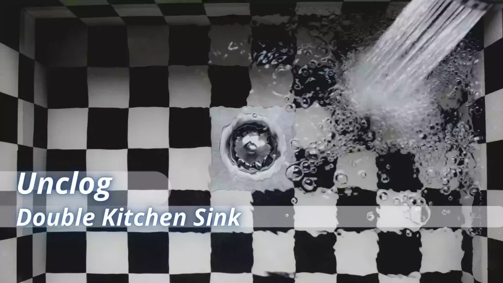 How to unclog a double kitchen sink with standing water?