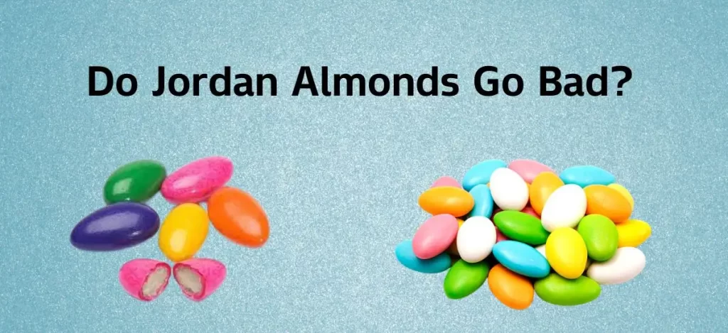 Do Jordan Almonds Go Bad?