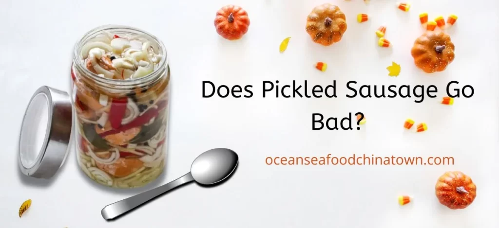 Does Pickled Sausage Go Bad?