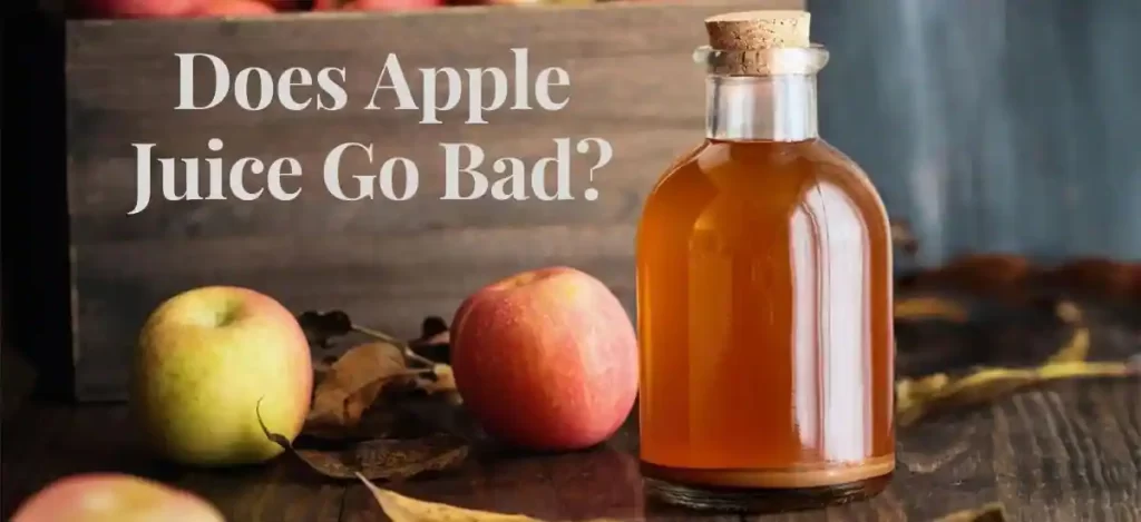 Does apple juice go bad?