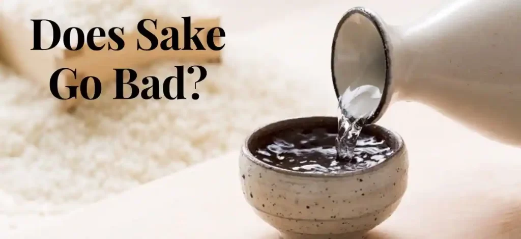 Does Sake go bad?