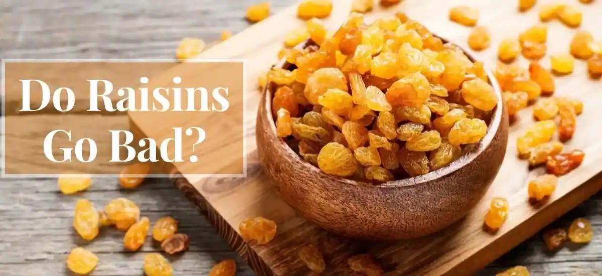Do Raisins Go Bad?