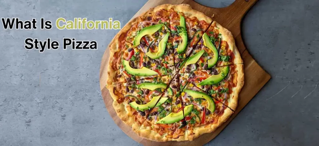 What Is California Style Pizza