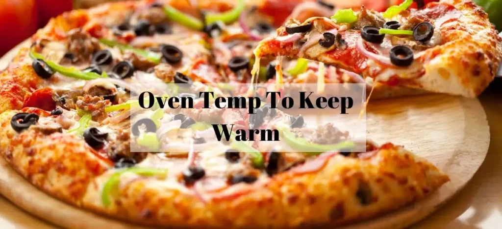 Oven Temp To Keep Warm Pizza