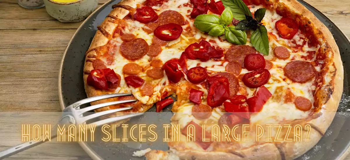 How-Many-Slices-In-A-Large-Pizza